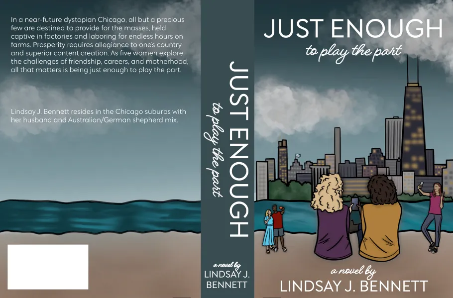Full cover wrap for Just Enough to Play the Part, a novel by Lindsay J Bennett, showing five women watching the Chicago skyline across the water